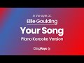 Your Song - in the style of Ellie Goulding - Piano Karaoke Instrumental - Original Key