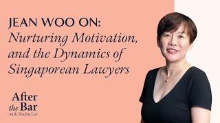 After The Bar S2 Ep 9 - Jean Woo on Nurturing Motivation, and the Dynamics of Singaporean Lawyers