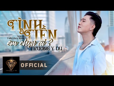 Tình và tiền em chọn ai - Trương Y Du