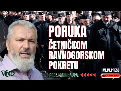 PORUKA ČETNIČKOM RAVNOGORSKOM POKRETU - SANIN MUSA - INICIJATIVA "ISKORAK" (IML TV)