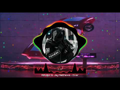 AMU6iX & Jay Matthews - Over