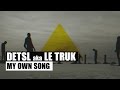 Detsl aka Le Truk - My own song (Official video ...