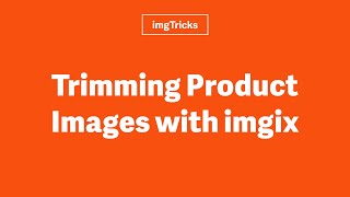 Trimming Product Images with imgix
