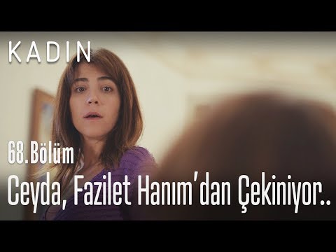 Ceyda, Fazilet Hanımdan çekiniyor.. - Kadın 68. Bölüm