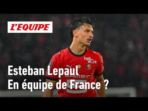 Équipe de France : Pourquoi Esteban Lepaul mérite sa chance en Bleu
