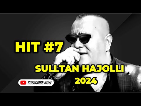 Sulltan Hajolli HIT #7 2024