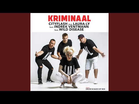 Kriminaal (feat. Laura-Ly, Indrek Ventmann & Wild Disease) (Drum N Bass Vip Mix)