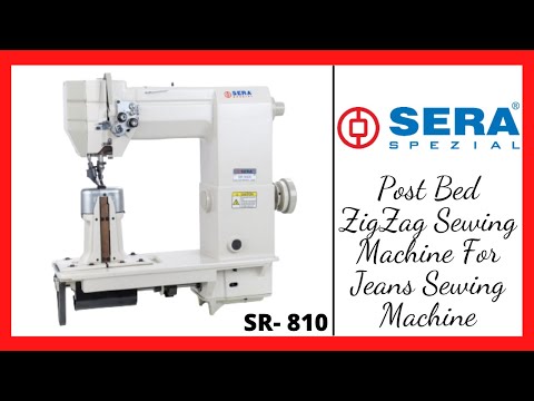 SERA - 810 Single Needle Post Bed Sewing Machine