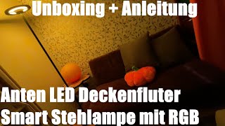 Anten LED Deckenfluter Smart Stehlampe mit RGB, Farbtemperaturen und Helligkeit Unboxing & Anleitung