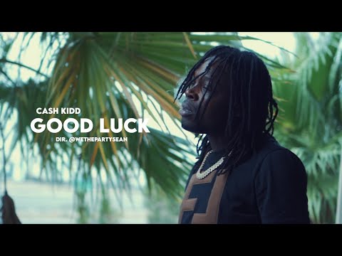 Cash Kidd - Good Luck (Official Video)