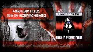 X-Mind & Andy The Core - Noise Like This (Darkeshen 'Oh My God' Remix)