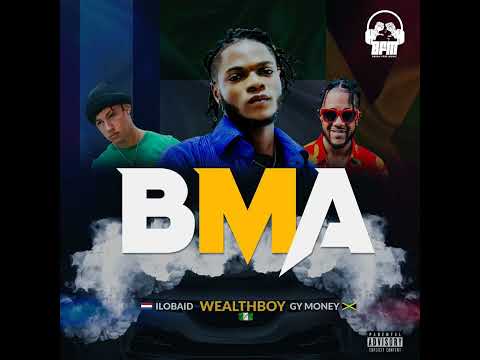 Wealthboy - BMA feat ilobaid & Gy money