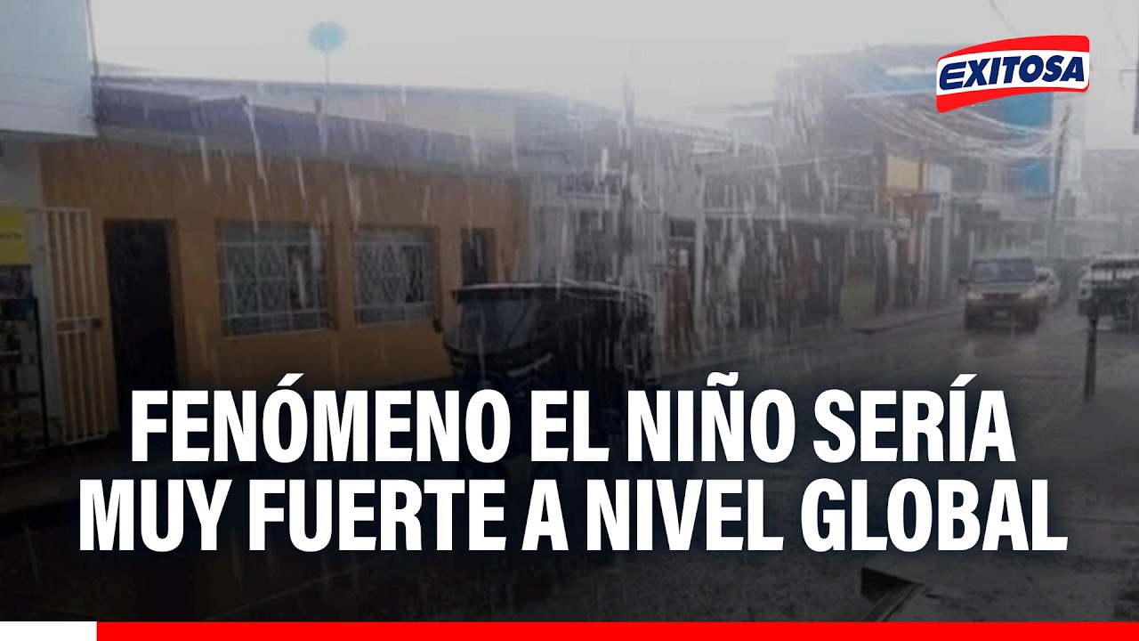 🔴🔵  Fenómeno El Niño sería muy fuerte a nivel global: Evento provocaría lluvias de gran intensidad