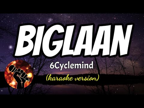 BIGLAAN - 6CYCLEMIND (karaoke version)