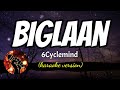 BIGLAAN - 6CYCLEMIND (karaoke version)