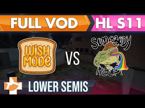 Wish Mode vs Somebody Help! - S11 Lower Semifinals - FULL VOD