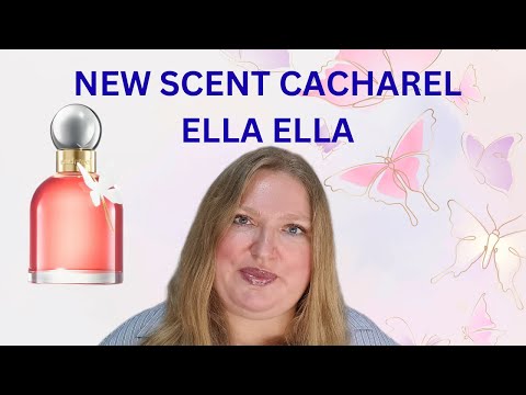 NEW SCENT ELLA ELLA BY CACHAREL!