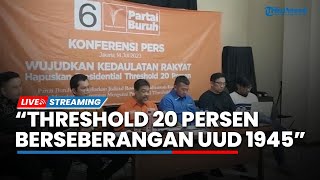 LIVE: Partai Buruh akan Ajukan Judicial Review ke MK terkait Aturan Presidential Threshold 20 %