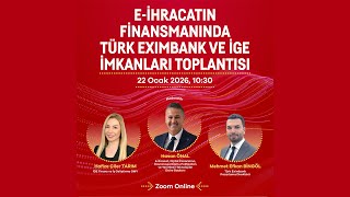 E-İhracatın Finansmanında Türk Eximbank ve İGE İmkanları Toplantısı