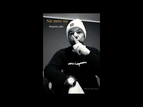 MUPENS - NIE MÓW MI