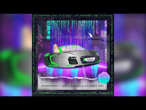 Un Perreo Del Futuro - Reverendo PSI x Alejandro Skrt x Daniel Ramirez