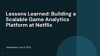 Lessons Learned: Building a Scalable Game Analytics Platform at Netflix
