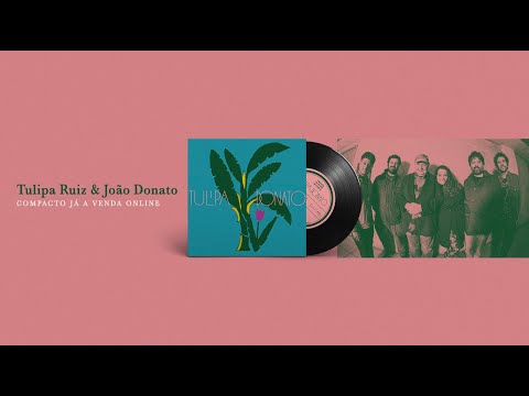Tulipa Ruiz & João Donato