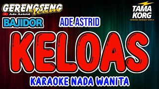 Download lagu KELOAS KARAOKE - BAJIDOR mp3