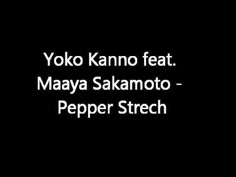 Yoko Kanno feat. Maaya Sakamoto - Pepper Strech