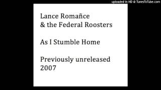 As I Stumble Home — Lance Romañce & the Federal Roosters