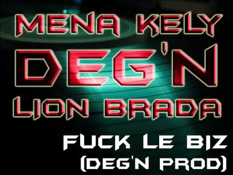 Mena Kely / Deg'n / Lion Brada - Fuck le Biz