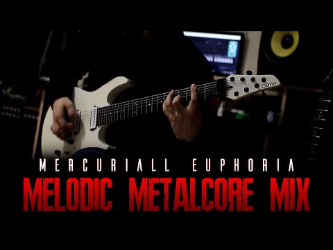 Melodic Metalcore Mix - Mercuriall Euphoria