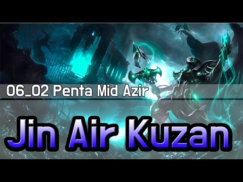 06_02 Jin Air Kuzan Penta Mid Azir//펜타킬 미드 아지르 하이라이트