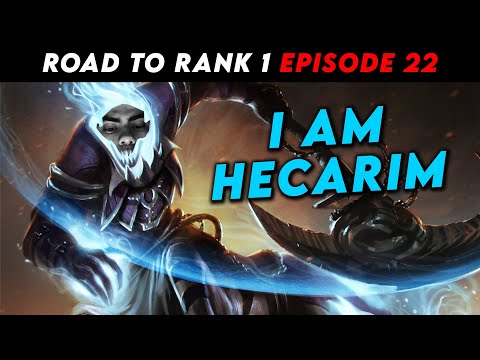 I AM HECARIM - Road to Rank 1 Episode 22