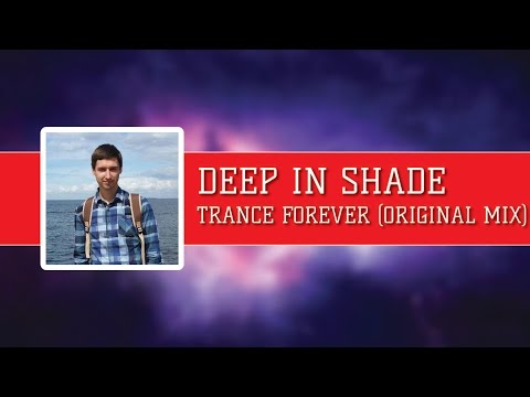 Deep in shade - Trance forever (original mix)
