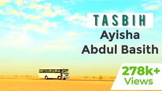 Tasbih  Ayisha Abdul Basith  Subhan Allah Alhamdul
