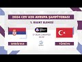SERBIA - TÜRKİYE CEV U20 VOLLEYBALL EUROPEAN CHAMPIONSHIP 2024 – WOMEN 1st Round - Final