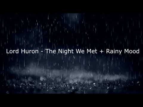 Lord Huron-The Night We Met + Rainy Mood