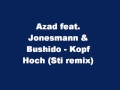 Azad feat. Jonesmann & Bushido - Kopf Hoch (Sti ...