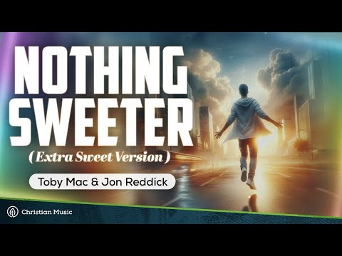 TobyMac, Jon Reddick - Nothin’ Sweeter (Extra Sweet Version) (Music Video)