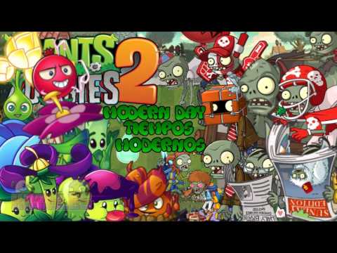 Plants vs Zombies 2 MUSIC: Modern Day (Tiempos Modernos)  + DM + UB