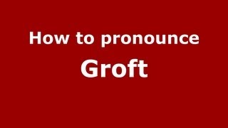 How to pronounce Groft
