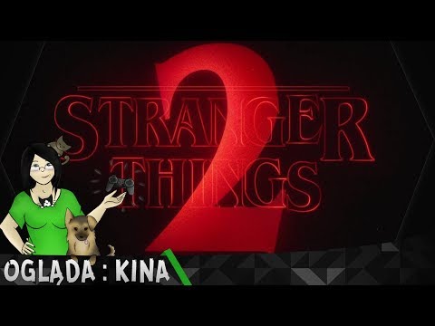 Stranger Things 2 - Kina Poleca... lub nie #193