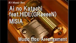 Ai no Katachi feat.HIDE(GReeeeN)/MISIA [Music Box]
