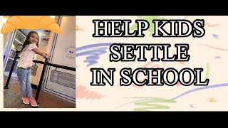 HELP KIDS SETTLE IN SCHOOL | HOW TO START SCHOOL FOR KIDS | DOCITBABIEZZ