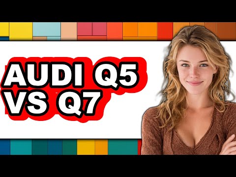Audi Q5 vs Q7 - Full Comparison