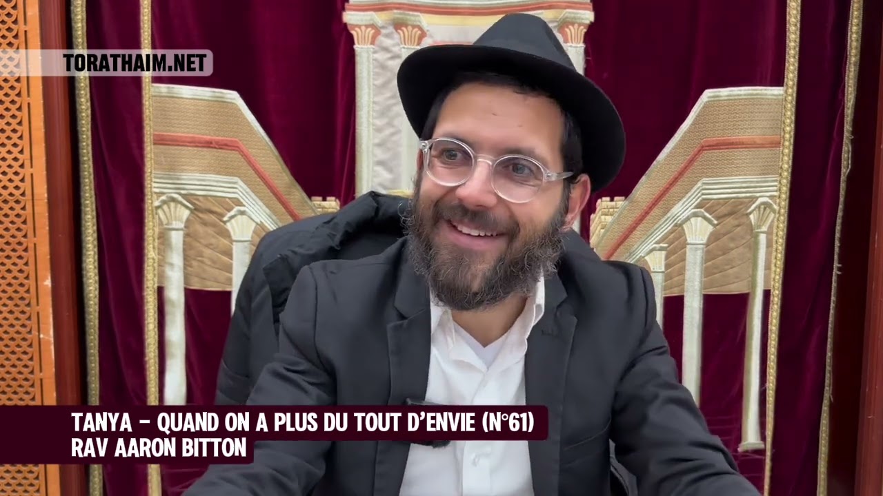 Tanya - quand on a plus du tout d’envie (N°61) Rav Aaron Bitton