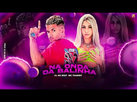 CL NO BEAT , MC THAMMY  - NA ONDA DA BALINHA ( REMIX BREGA FUNK )