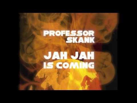 PROFESSOR SKANK-JAH JAH IS COMING