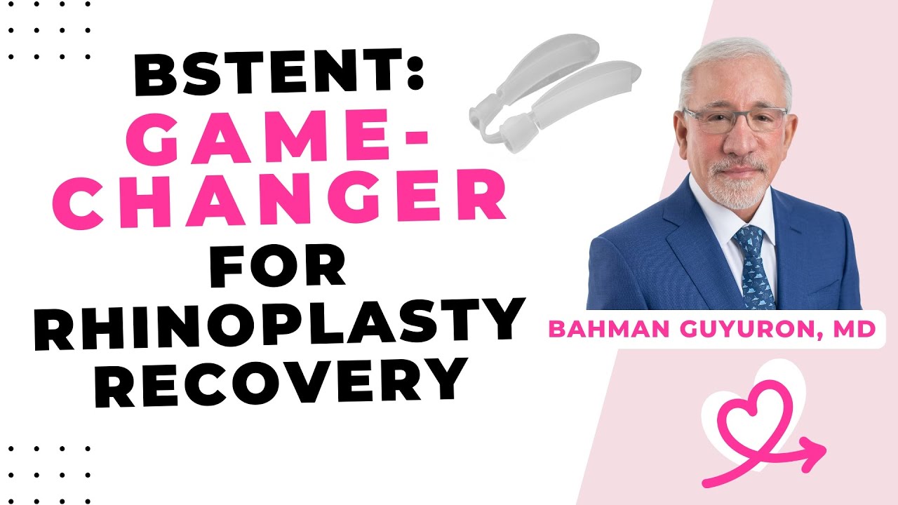 Bstent: A Tiny Device With a Huge Impact on Rhinoplasty Recovery [Bahman Guyuron, MD]